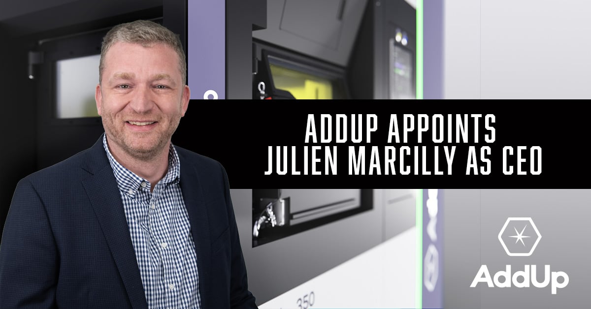 AddUp Names Julien Marcilly as CEO of Metal AM Solutions