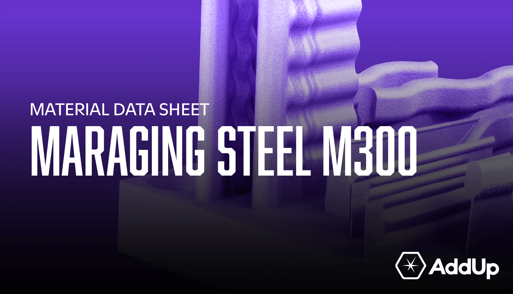 Maraging Steel M300 - FormUp 350